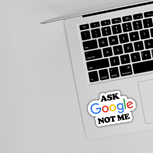 Ask Google Not Me Sticker