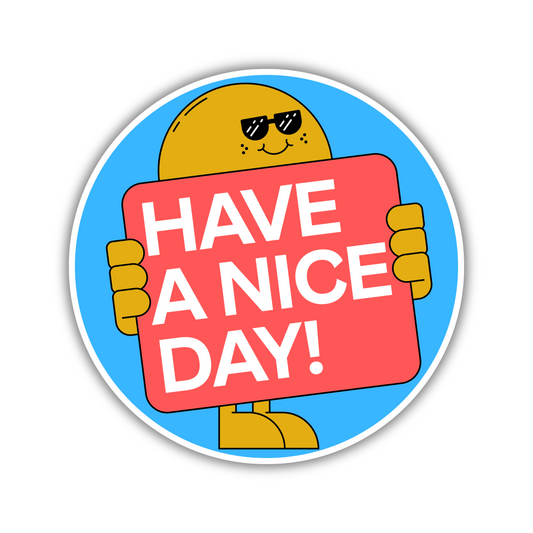 Cute round yellow character with sunglasses holding 'Have a Nice Day!' sign sticker design